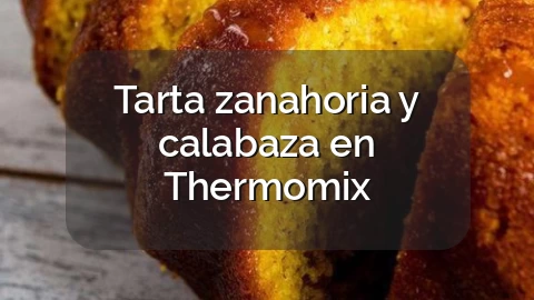 Tarta zanahoria y calabaza en Thermomix